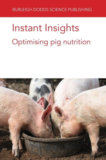 Book cover of: Instant Insights: Optimising Pig Nutrition. By: GARCIA-VAQUERO VAN BARNEVELD