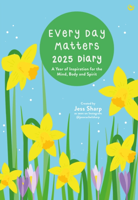 Book cover of: Every Day Matters 2025 Desk Diary. By: Jess Sharp