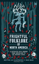 Frightful Folklore of North America, Bloodcurdling Tales from the Panama Canal to the North Pole 9781786788726 Mike Bass