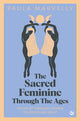 Book cover of: Sacred Feminine Through The Ages. By: Paula Marvelly