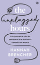 Book cover of: Unplugged Hours. By: Hannah Brencher