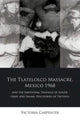 Book cover of: Tlatelolco Massacre, Mexico 1968, and the Emotional Triangle of Anger, Grief and Shame. By: Victoria Carpenter