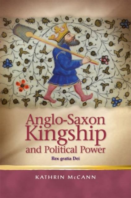 Book cover of: Anglo-Saxon Kingship and Political Power. By: Kathrin McCann