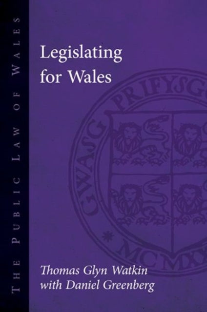 Book cover of: Legislating for Wales. By: Thomas Glyn Watkin