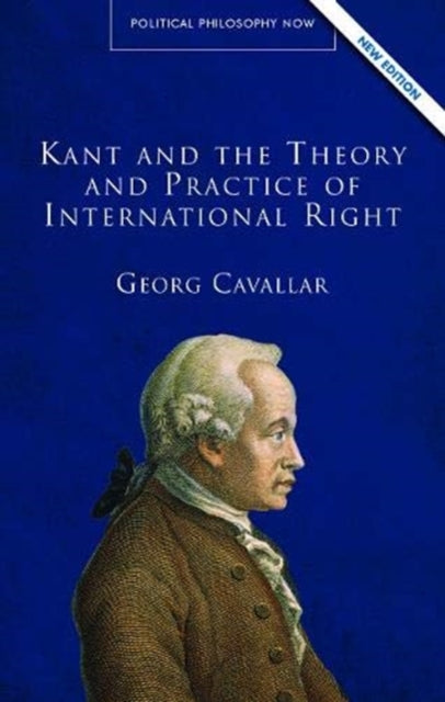 Book cover of: Kant and the Theory and Practice of International Right. By: CAVALLAR