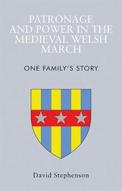 Book cover of: Patronage and Power in the Medieval Welsh March. By: David Stephenson