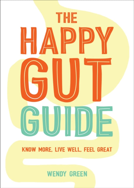 Book cover of: Happy Gut Guide. By: Wendy Green