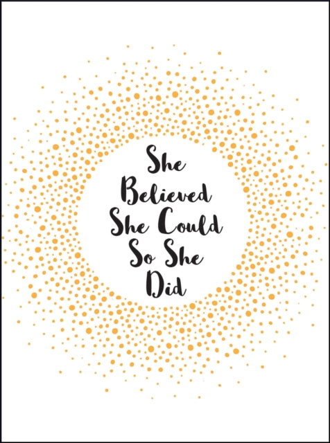 She Believed She Could So She Did, Inspirational Quotes for Women 9781786854889 Summersdale Publishers