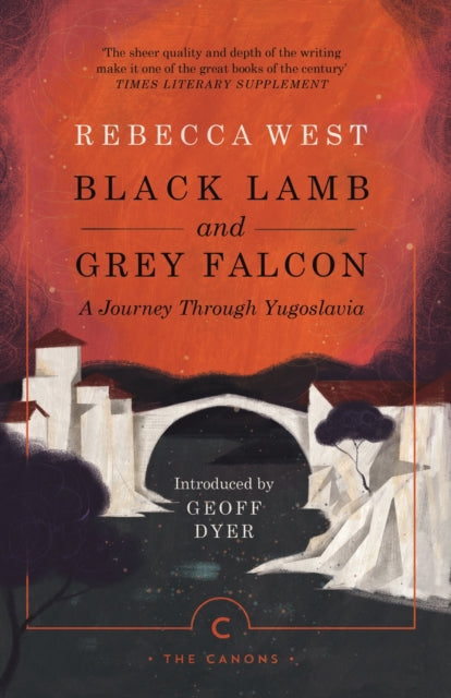 Black Lamb and Grey Falcon, A Journey Through Yugoslavia 9781786891631 Rebecca West