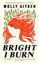 Bright I Burn 9781786898388 Molly Aitken