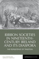 Book cover of: Ribbon Societies in Nineteenth-Century Ireland and its Diaspora. By: Kyle Hughes
