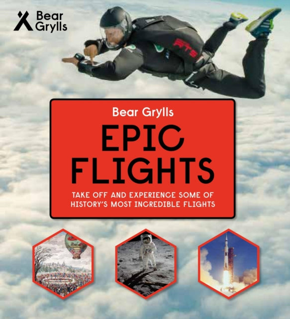 Book cover of: Bear Grylls Epic Adventures Series - Epic Flights. By: Bear Grylls