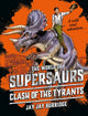 Book cover of: Supersaurs 3: Clash of the Tyrants. By: Jay Jay Burridge