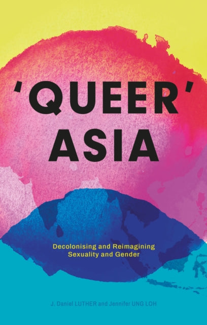 Book cover of: Queer Asia. By: J. Daniel Luther