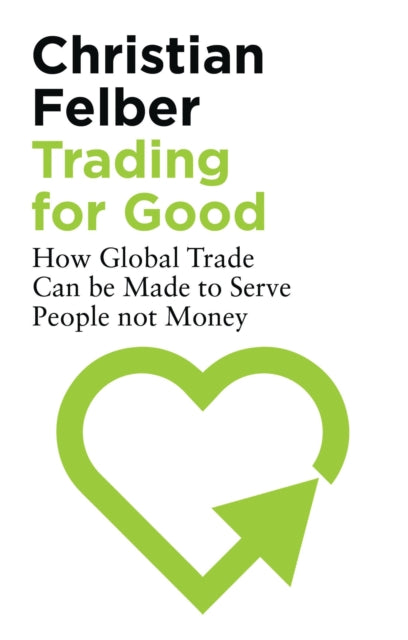 Book cover of: Trading for Good. By: Christian Felber