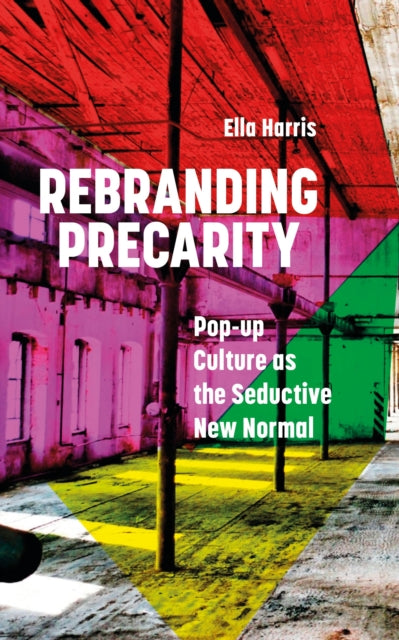 Book cover of: Rebranding Precarity. By: Ella Harris