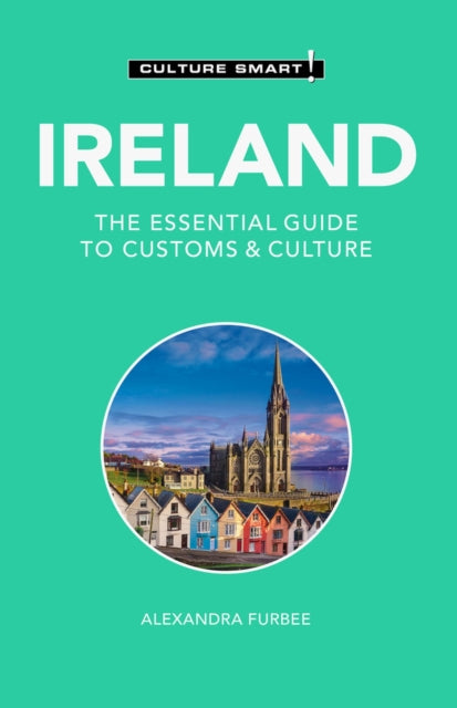 Ireland - Culture Smart!, The Essential Guide to Customs & Culture 9781787023666 Alexandra Furbee