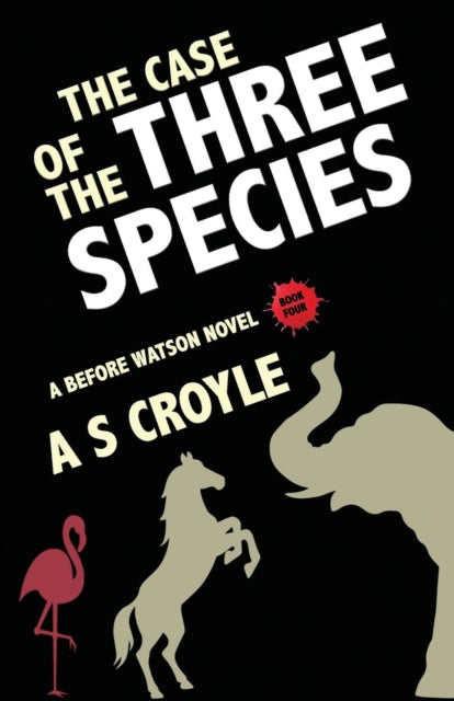 Book cover of: Case of the Three Species (Before Watson Novel Book 4). By: A. S. Croyle