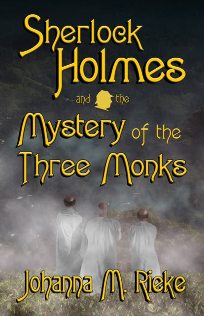 Book cover of: Sherlock Holmes and The Mystery of the Three Monks. By: Johanna Rieke