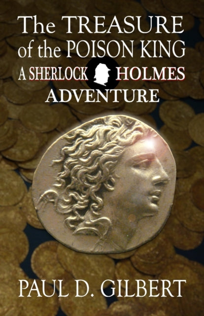 Book cover of: Treasure of the Poison King - A Sherlock Holmes Adventure. By: Paul Gilbert