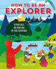 How To Be An Explorer 9781787081178 Tiger Cox