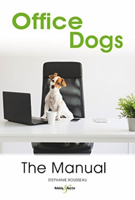 Book cover of: Office Dogs: the Manual. By: Stephanie Rousseau