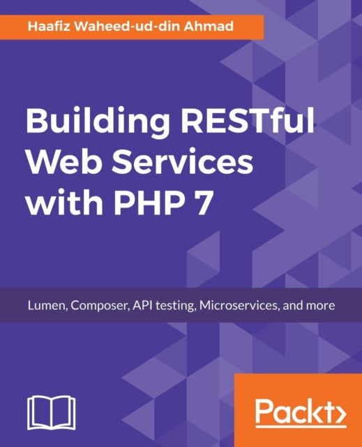 Book cover of: Building RESTful Web Services with PHP 7. By: Haafiz Waheed-ud-din Ahmad