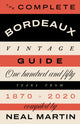 Book cover of: Complete Bordeaux Vintage Guide. By: Neal Martin