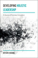 Book cover of: Developing Holistic Leadership. By: Mitsuru Kodama