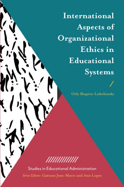 Book cover of: International Aspects of Organizational Ethics in Educational Systems. By: Orly Shapira-Lishchinsky