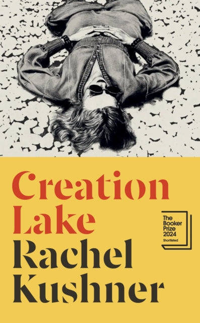 Book cover of: Creation Lake. By: Rachel Kushner