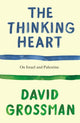 Thinking Heart, On Israel and Palestine 9781787335509 David Grossman