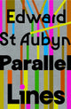 Book cover of: Parallel Lines. By: Edward St Aubyn