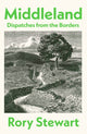 Middleland, Dispatches from the Borders 9781787336247 STEWART, RORY