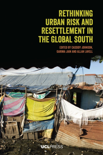 Book cover of: Rethinking Urban Risk and Resettlement in the Global South. By: Garima Jain