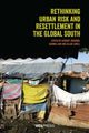 Book cover of: Rethinking Urban Risk and Resettlement in the Global South. By: Garima Jain