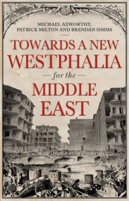 Book cover of: Towards A Westphalia for the Middle East. By: Patrick Milton