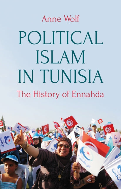 Book cover of: Political Islam in Tunisia. By: Anne Wolf
