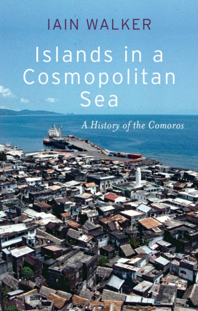 Book cover of: Islands in a Cosmopolitan Sea. By: Iain Walker