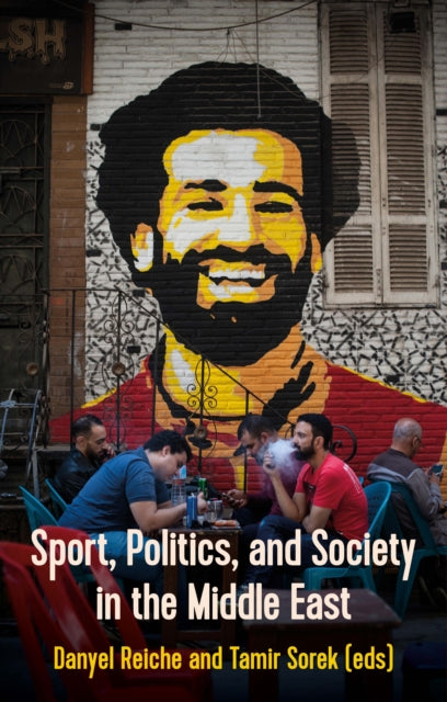 Book cover of: Sport, Politics, and Society In the Middle East. By: Danyel Reiche