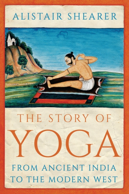Book cover of: Story of Yoga. By: Alistair Shearer