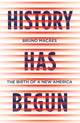 Book cover of: History Has Begun. By: Bruno Macaes