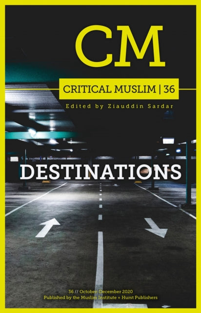 Book cover of: Critical Muslim 36: Destinations. By: Ziauddin Sardar