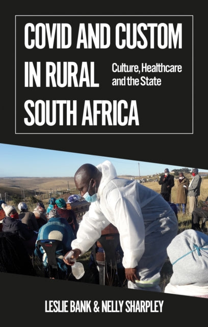 Book cover of: Covid and Custom in Rural South Africa. By: Leslie Bank