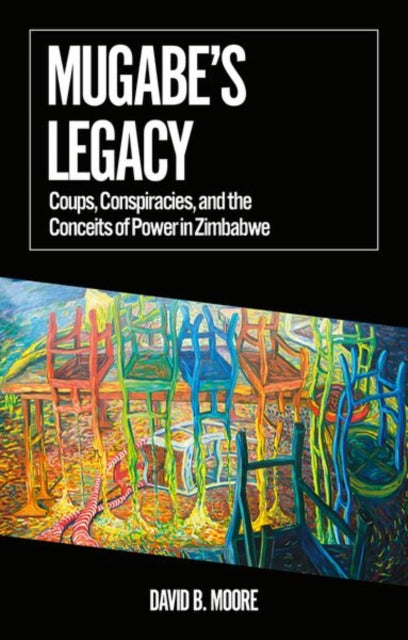 Book cover of: Mugabe's Legacy. By: David B. Moore