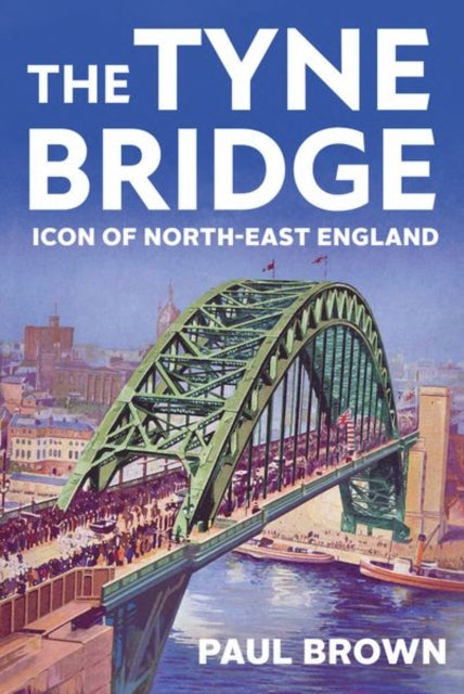 Book cover of: Tyne Bridge. By: Paul Brown