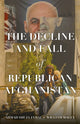 Book cover of: Decline and Fall of Republican Afghanistan. By: Ahmad Shuja Jamal
