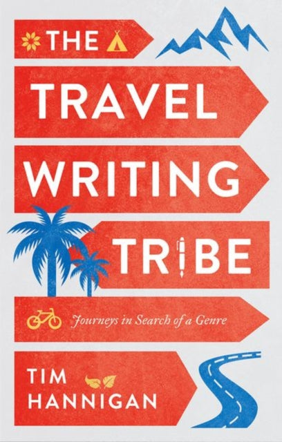 Book cover of: Travel Writing Tribe. By: Tim Hannigan