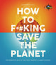 Book cover of: IFLScience! How to F**king Save the Planet. By: Jennifer Crouch