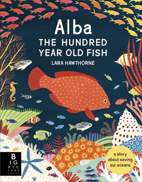 Book cover of: Alba the Hundred Year Old Fish. By: Lara Hawthorne